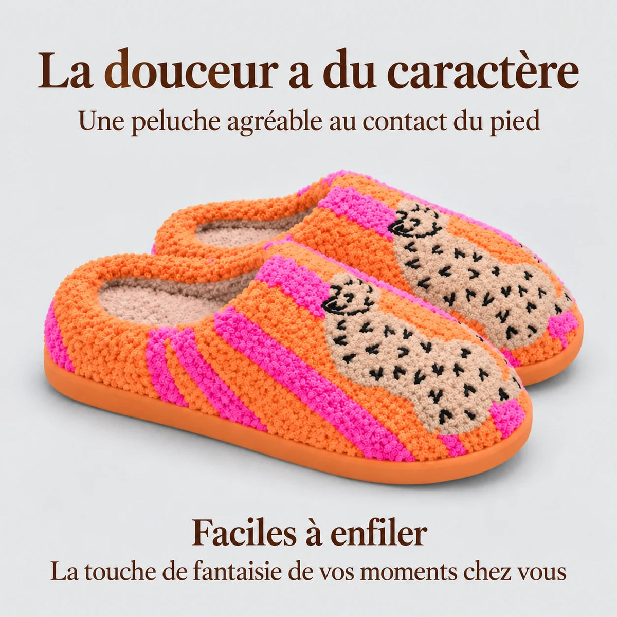 Léonie : peluche agréable au contact du pied, faciles à enfiler, fantaisie à la maison.